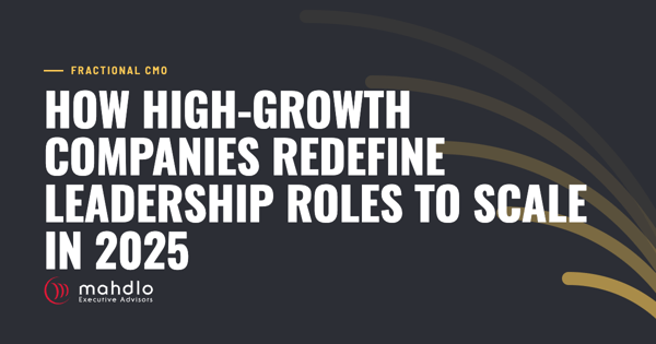 Mahdlo article card: How High-Growth Companies Redefine Leadership Roles to Scale in 2025