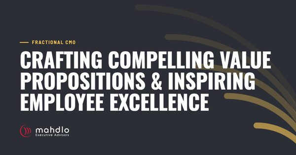 Mahdlo article card: Crafting Compelling Value Propositions & Inspiring Employee Excellence
