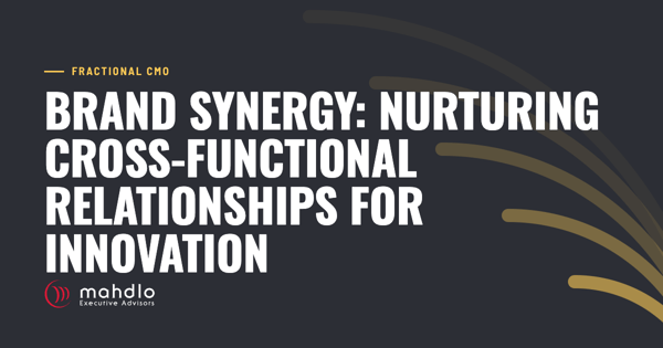 Mahdlo article card: Brand Synergy: Nurturing Cross-Functional Relationships for Innovation