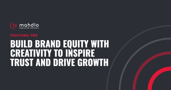 Mahdlo article card: Build Brand Equity with Creativity to Inspire Trust and Drive Growth
