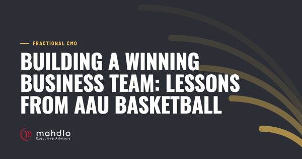 Mahdlo article card: Building a Winning Business Team: Lessons from AAU Basketball