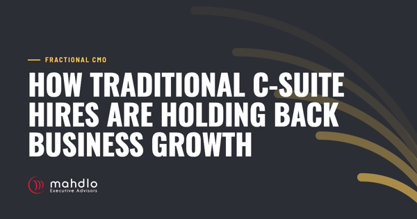 Mahdlo article card: How Traditional C-Suite Hires Are Holding Back Business Growth