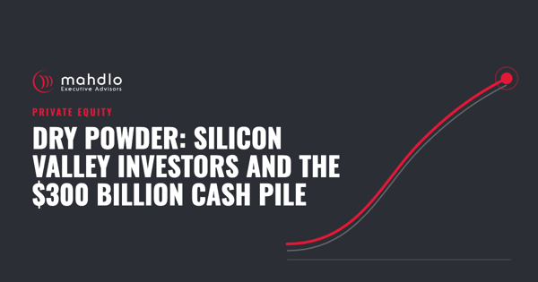 Mahdlo article card: Dry Powder: &nbsp;Silicon Valley Investors and the $300 Billion Cash Pile