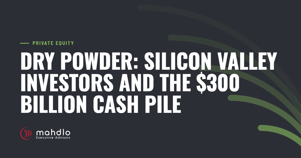 Mahdlo article card: Dry Powder: &nbsp;Silicon Valley Investors and the $300 Billion Cash Pile