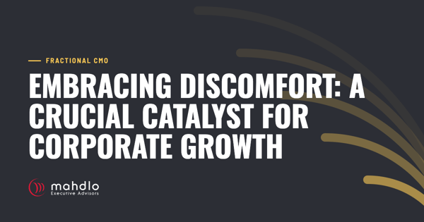 Mahdlo article card: Embracing Discomfort: A Crucial Catalyst for Corporate Growth