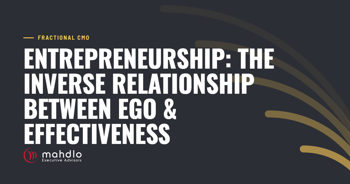 Mahdlo article card: Entrepreneurship: The inverse relationship between Ego & Effectiveness