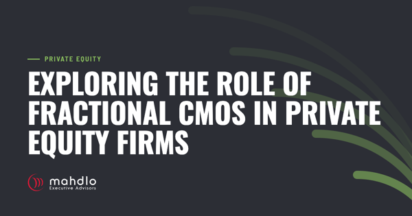 Mahdlo article card: Exploring the Role of Fractional CMOs in Private Equity Firms