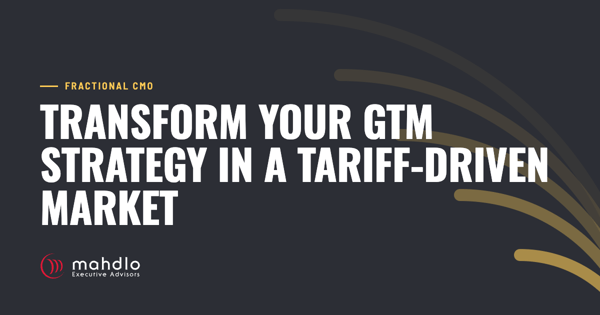 Mahdlo article card: Transform Your GTM Strategy in a Tariff-Driven Market