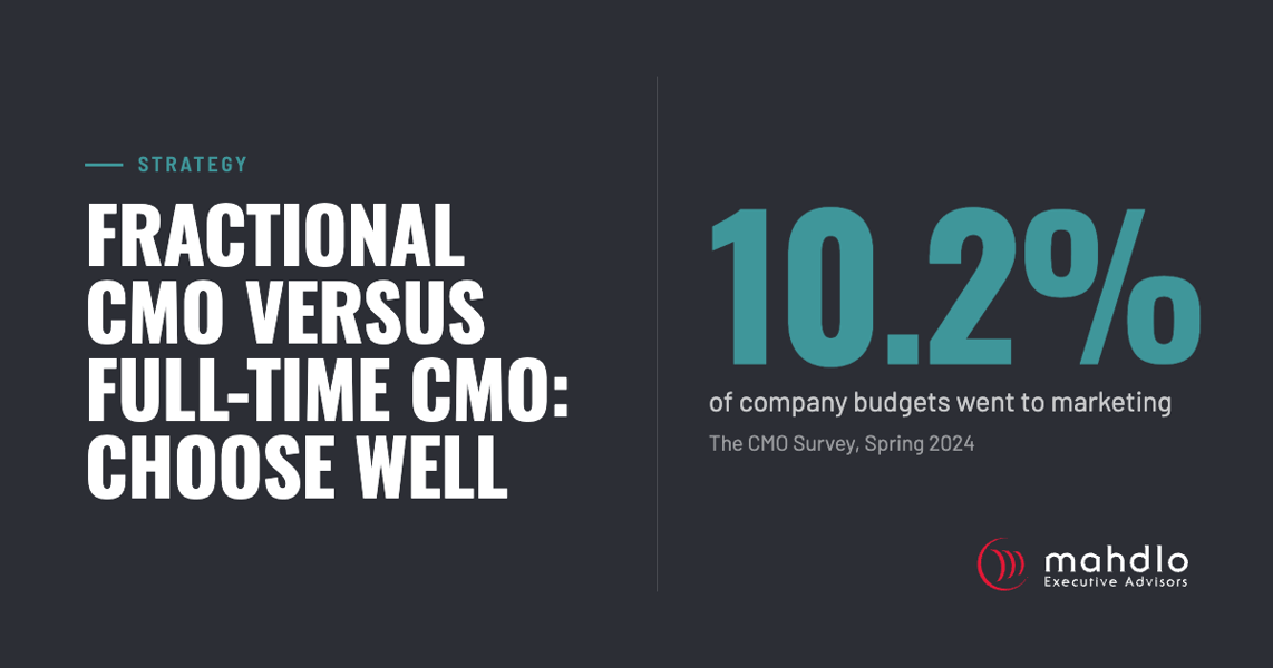 Strategy: Fractional CMO Versus Full-Time CMO: Choose Well. 10.2% of company budgets went to marketing, per The CMO Survey, Spring 2024.
