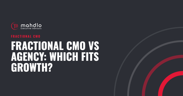 Mahdlo article card: Fractional CMO vs Agency: Which Fits Growth?