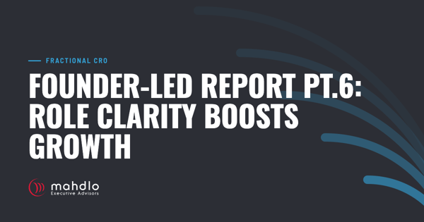 Mahdlo article card: Founder-Led Report Pt.6: Role Clarity Boosts Growth