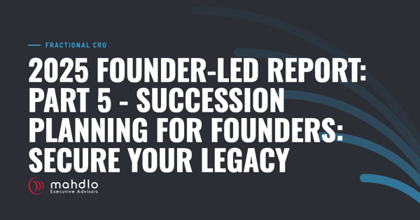 Mahdlo article card: 2025 Founder-Led Report: Part 5 - Succession Planning for Founders: Secure Your Legacy