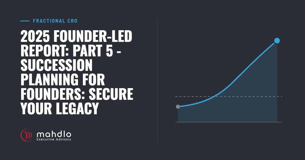Mahdlo article card: 2025 Founder-Led Report: Part 5 - Succession Planning for Founders: Secure Your Legacy
