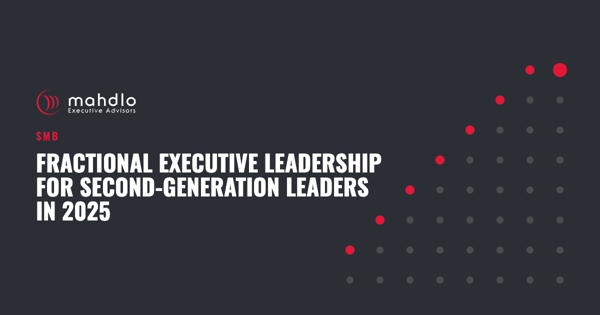Mahdlo article card: Fractional Executive Leadership for Second-Generation Leaders in 2025