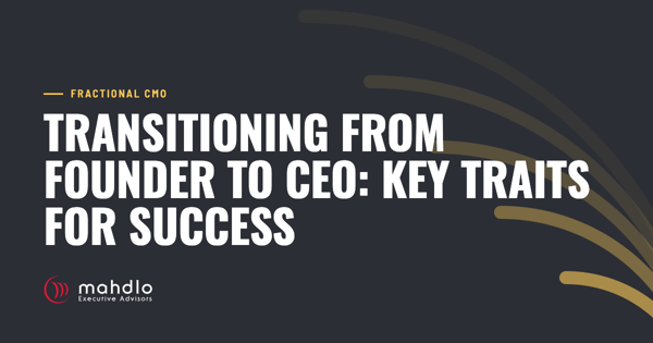 Mahdlo article card: Transitioning from Founder to CEO: Key Traits for Success