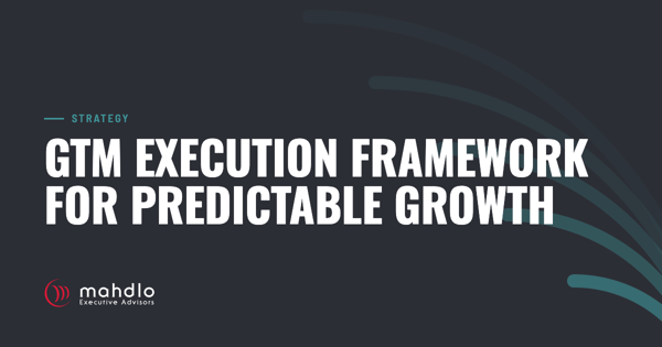 Mahdlo article card: GTM Execution Framework for Predictable Growth