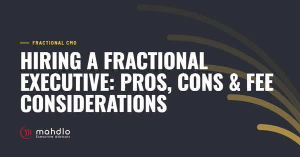 Mahdlo article card: Hiring a Fractional Executive: Pros, Cons & Fee Considerations