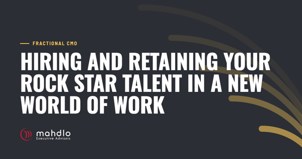 Mahdlo article card: Hiring And Retaining Your Rock Star Talent In A New World Of Work