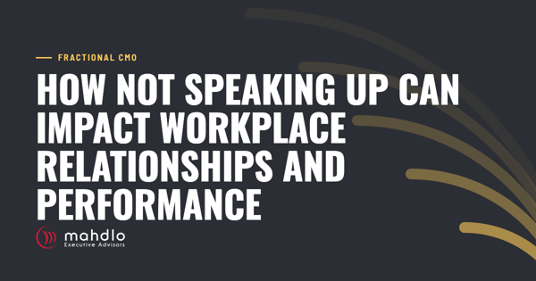 Mahdlo article card: How Not Speaking Up Can Impact Workplace Relationships and Performance