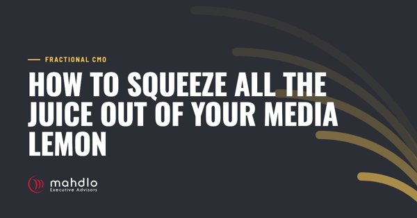 Mahdlo article card: How to Squeeze All the Juice Out of Your Media Lemon