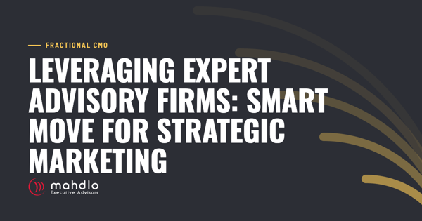 Mahdlo article card: Leveraging Expert Advisory Firms: Smart Move for Strategic Marketing