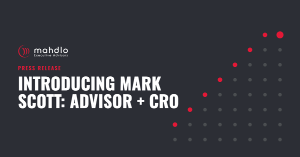 Mahdlo article card: Introducing Mark Scott: Advisor + CRO