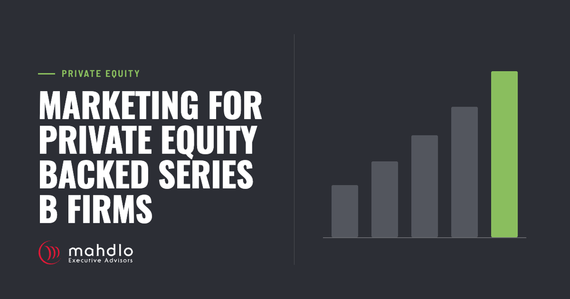 Mahdlo article card: Marketing for Private Equity Backed Series B Firms