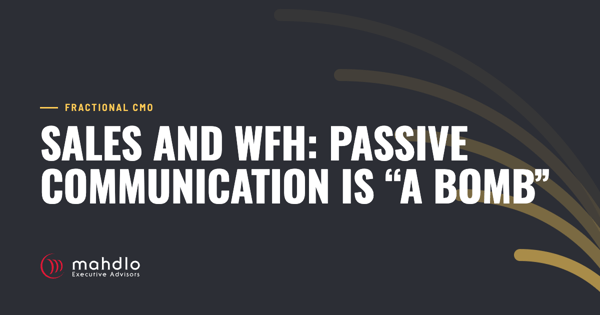 Mahdlo article card: Sales and WFH:&nbsp; Passive Communication is “A Bomb”