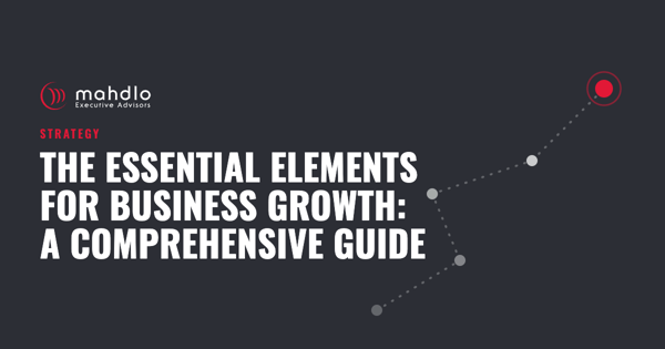 Mahdlo article card: The Essential Elements for Business Growth: A Comprehensive Guide
