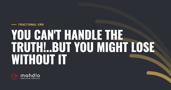Mahdlo article card: You Can't Handle the Truth!..But you might lose without it
