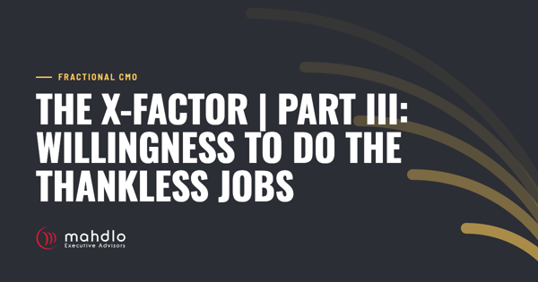 Mahdlo article card: The X-Factor | Part III: &nbsp;Willingness to Do the Thankless Jobs