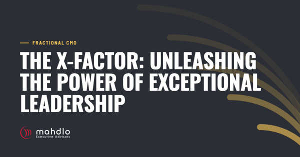 Mahdlo article card: The X-Factor: &nbsp;Unleashing the Power of Exceptional Leadership