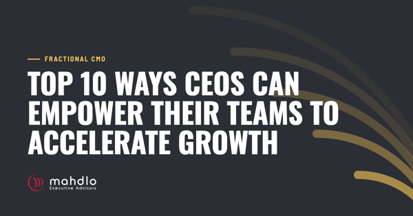 Mahdlo article card: Top 10 Ways CEOs can empower their teams to accelerate growth