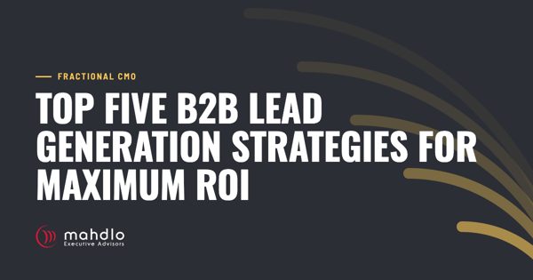 Mahdlo article card: Top Five B2B Lead Generation Strategies for Maximum ROI