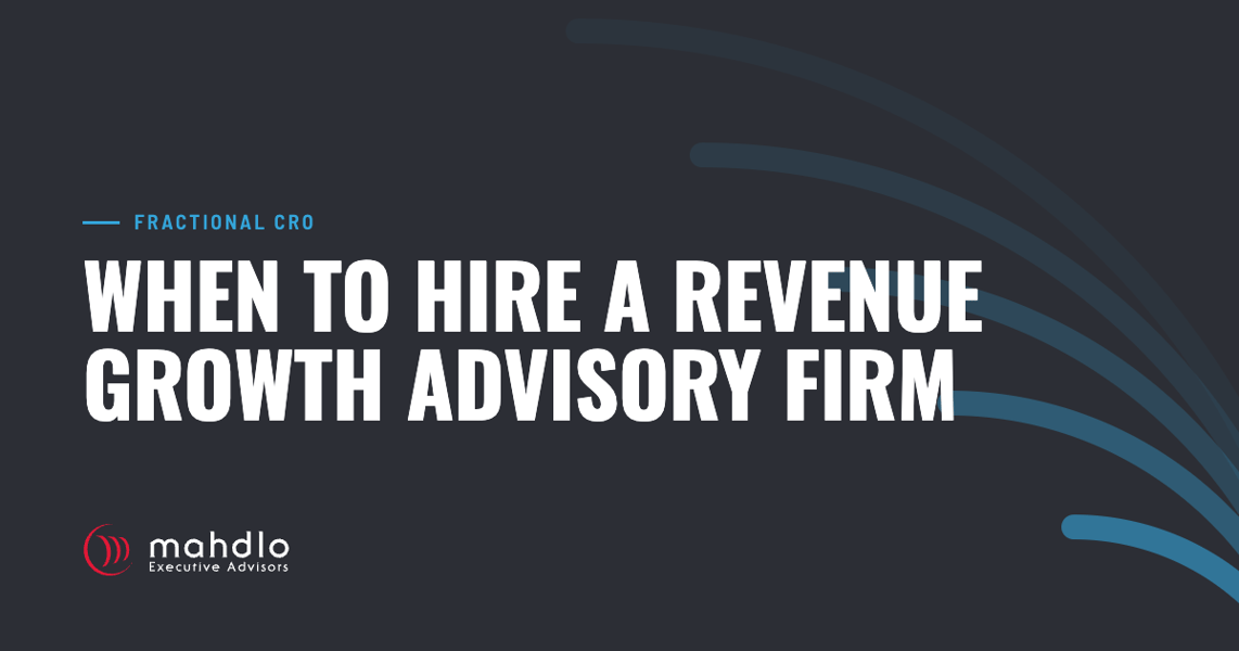 Mahdlo article card: When to Hire a Revenue Growth Advisory Firm