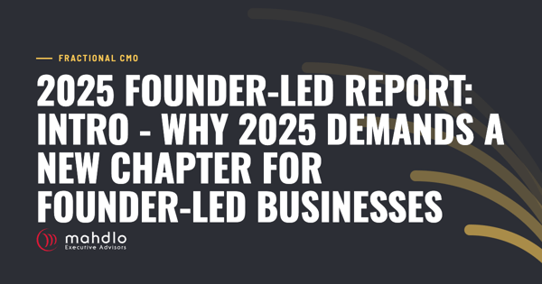 Mahdlo article card: 2025 Founder-Led Report: Intro - Why 2025 Demands a New Chapter for Founder-Led Businesses