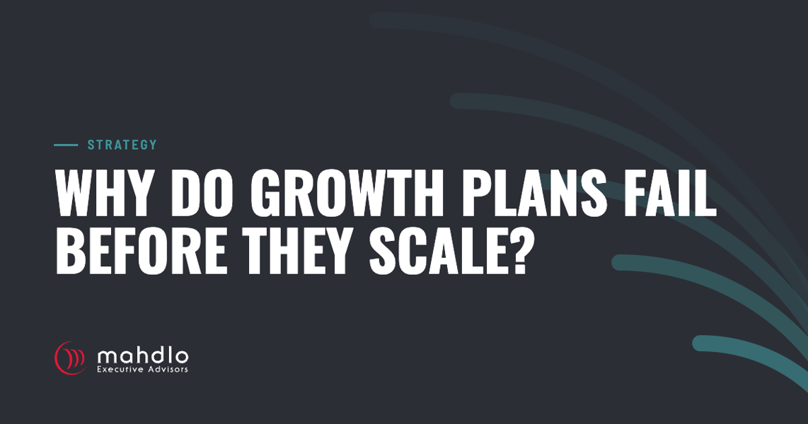 Mahdlo article card: Why Do Growth Plans Fail Before They Scale?