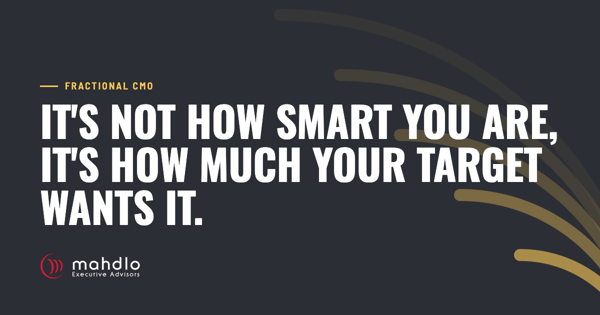 Mahdlo article card: It's not how smart you are, it's how much your target wants it.